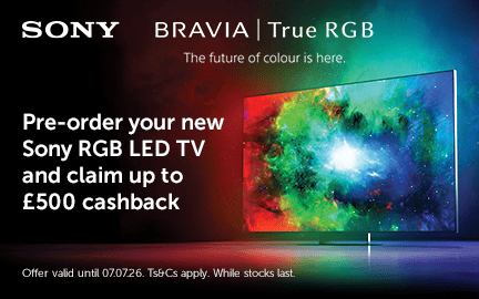Pre-order your new Sony RGB LED TV and claim up to £500 cashback