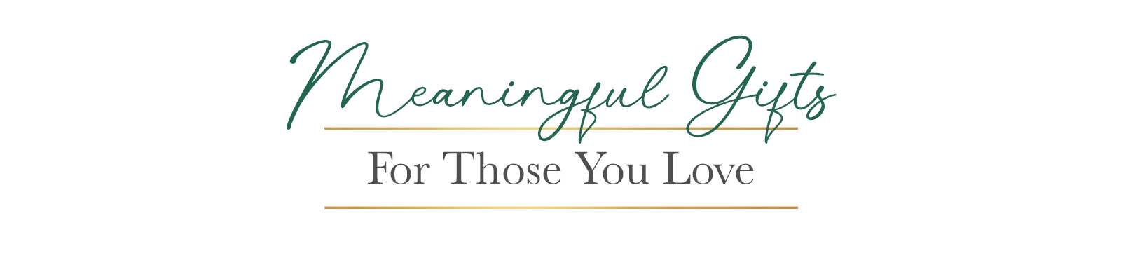 Meaningful Gifts for Those You Love