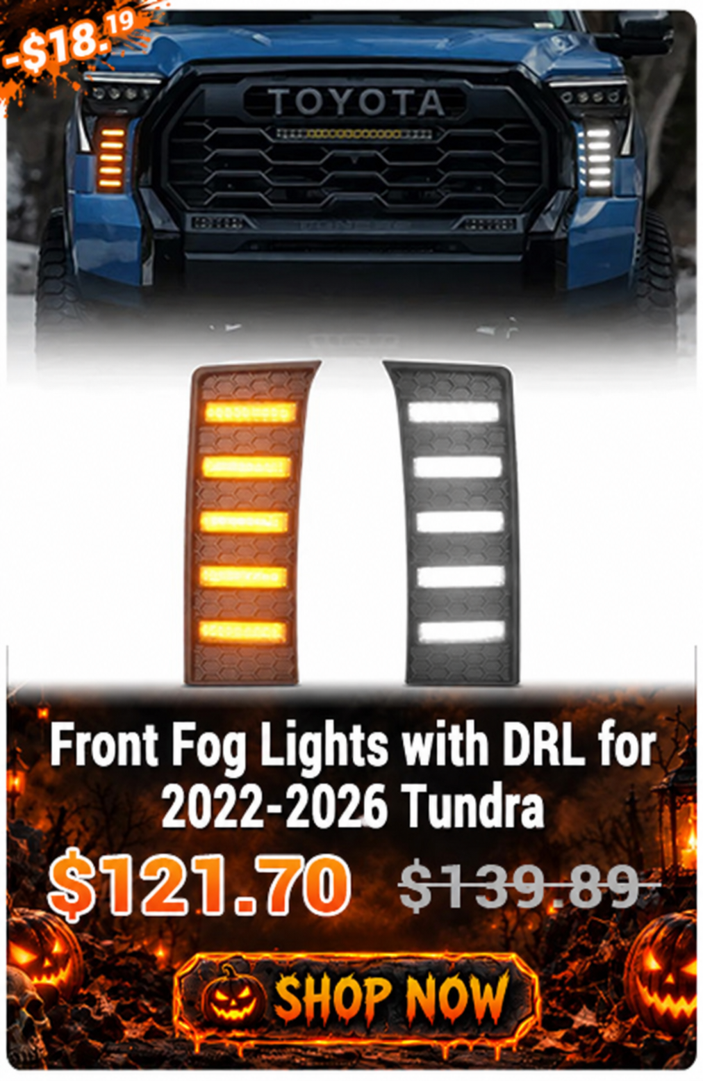 Front Fog Lights with DRL for 2022-2026 Tundra. Promotional price $121.70, originally $139.89. Use code HW13.