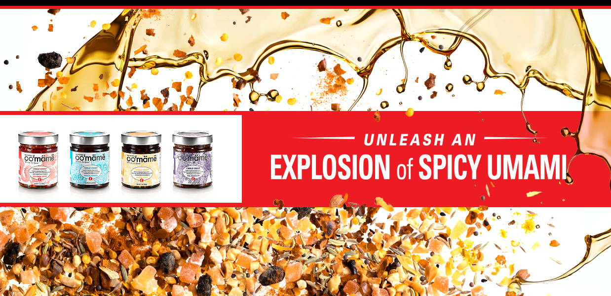 Explosion of spices, seeds, fruits, nuts, black beans and all the other components that make up the oo’mämē chile crisp, with a splash of high oleic sunflower oil. Includes Jars of oo’mämē Chinese, Mexican, Indian and Moroccan Chile Crisp. Text: Unleash an Explosion of Spicy Umami 