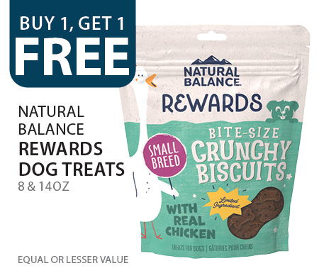 Buy 1, get 1 free Natural Balance Rewards Dog Treats 8 & 14 oz. Equal or lesser value.