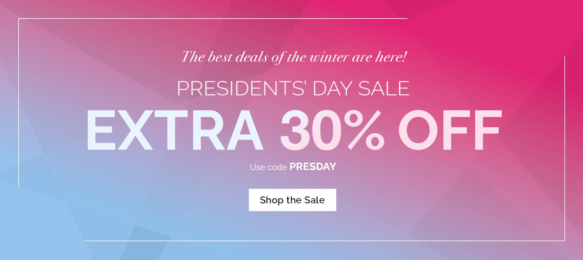 Shop the Presidents Day Sale
