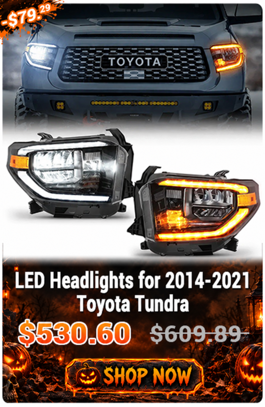 LED Headlights for 2014-2021 Toyota Tundra. Promotional price $530.60, originally $609.89. Use code HW13.