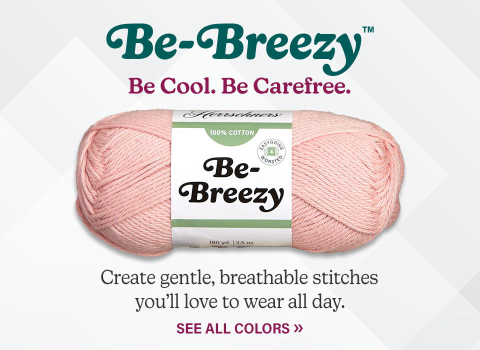 Herrschners Be-Breezy Yarn, Be Cool. Be Carefree. Create gentile, breathable stitches you'll love to wear all day. See all colors.