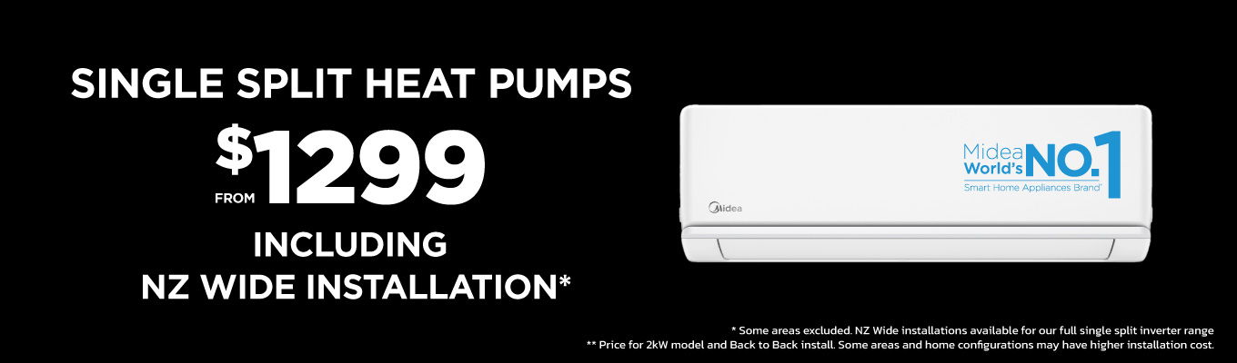 Single split heat pumps for $1299, including NZ wide installation.
