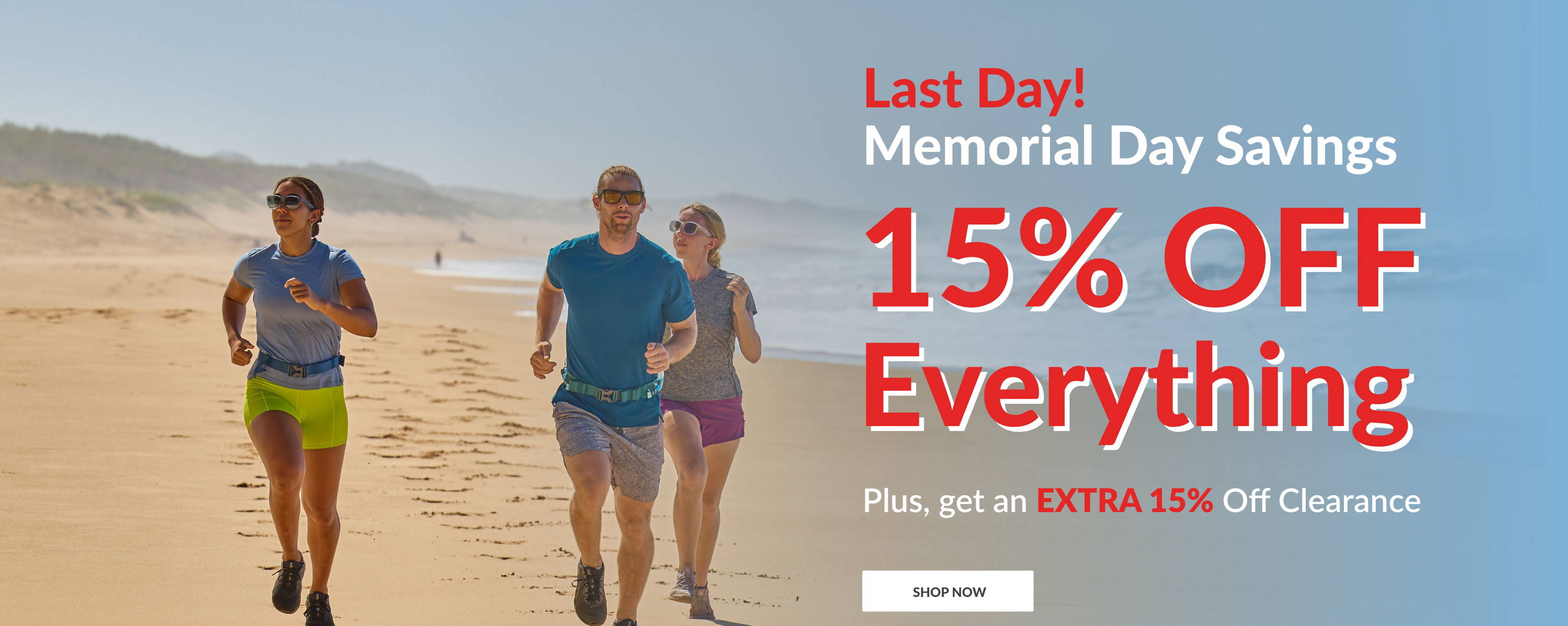 Last Day! Memorial Day Savings Start Now - 15% OFF Everything - Plus, get an EXTRA 15% OFF Clearance  - SHOP NOW
