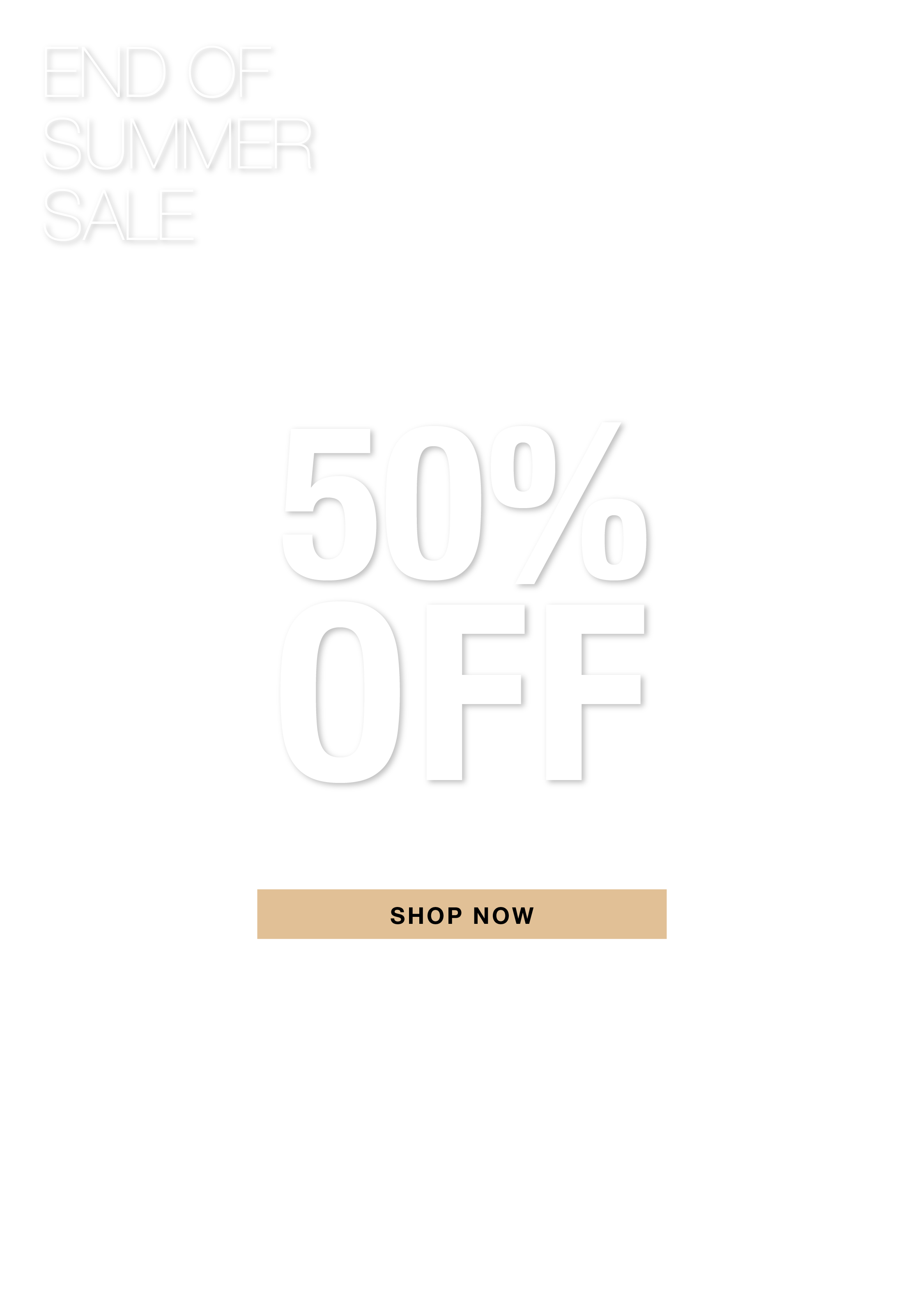 End of summer sale, 50% off, free shipping over $50. Shop now.