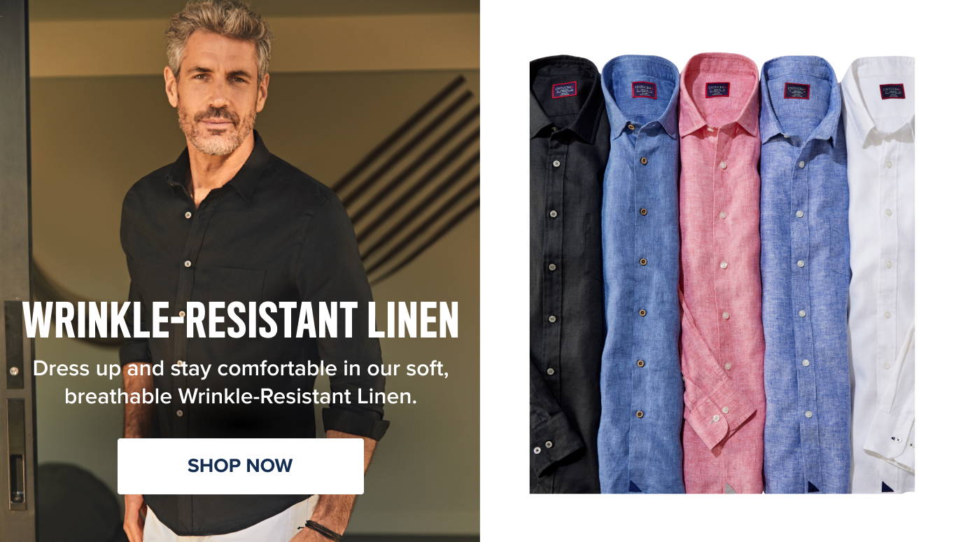 Wrinkle-Resistant Linen — Dress up and stay comfortable in our soft, breathable wrinkle-resistant linen. 