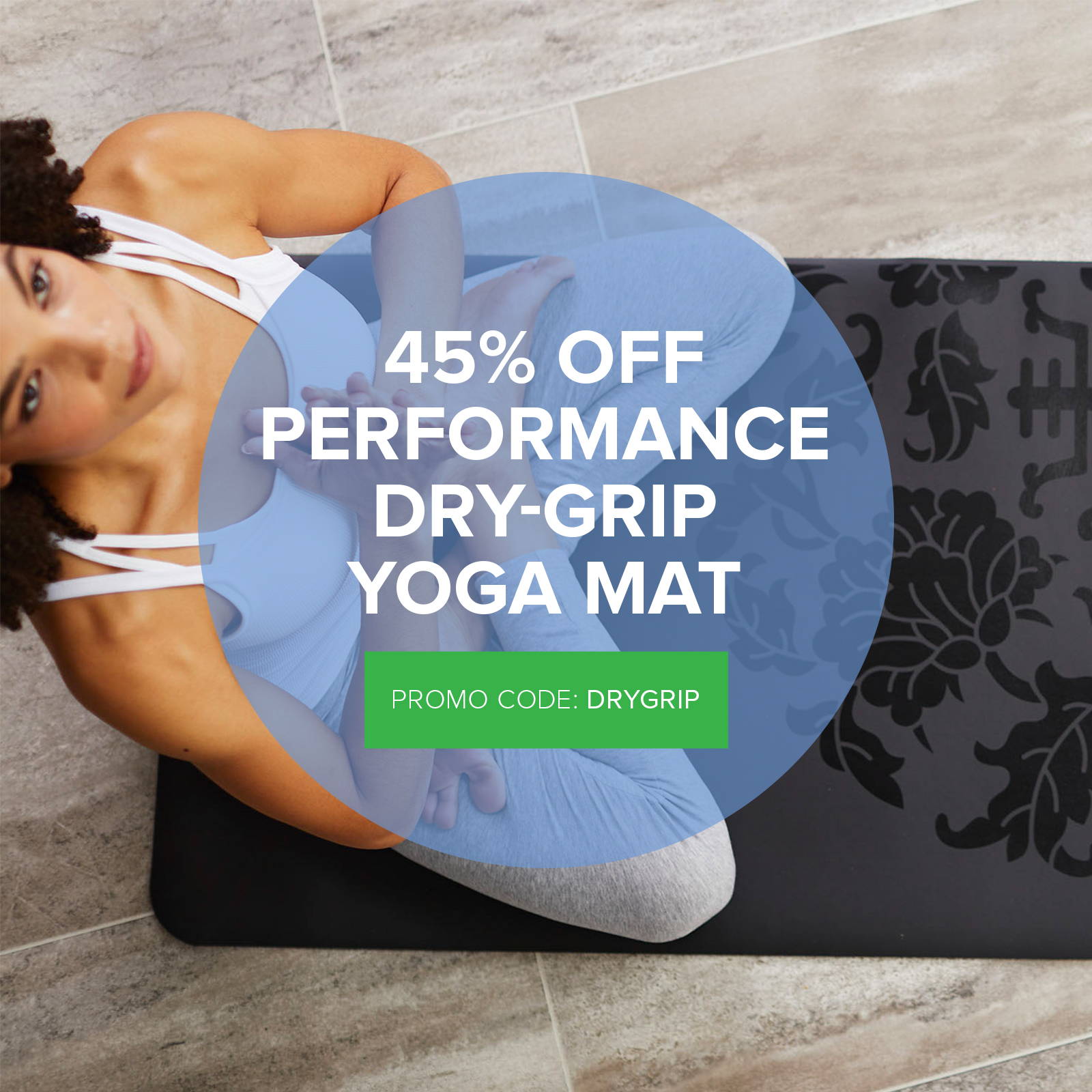 45% Off Performance Dry-Grip Yoga Mat, CODE: DRYGRIP