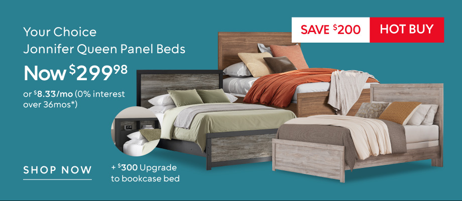 Jonnifer Queen Panel Beds now $299.98 save $200​ (3 colours to choose from!​)