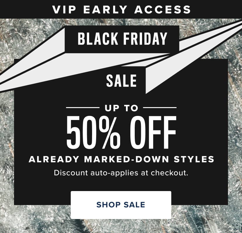 VIP Early Access. Black Friday Sale up to 50% off.