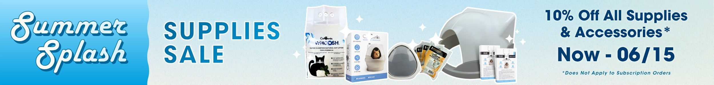 Summer Splash Supplies Sale 10% Off All Supplies & Accessories Now-06/15. Does not apply to subscription orders.