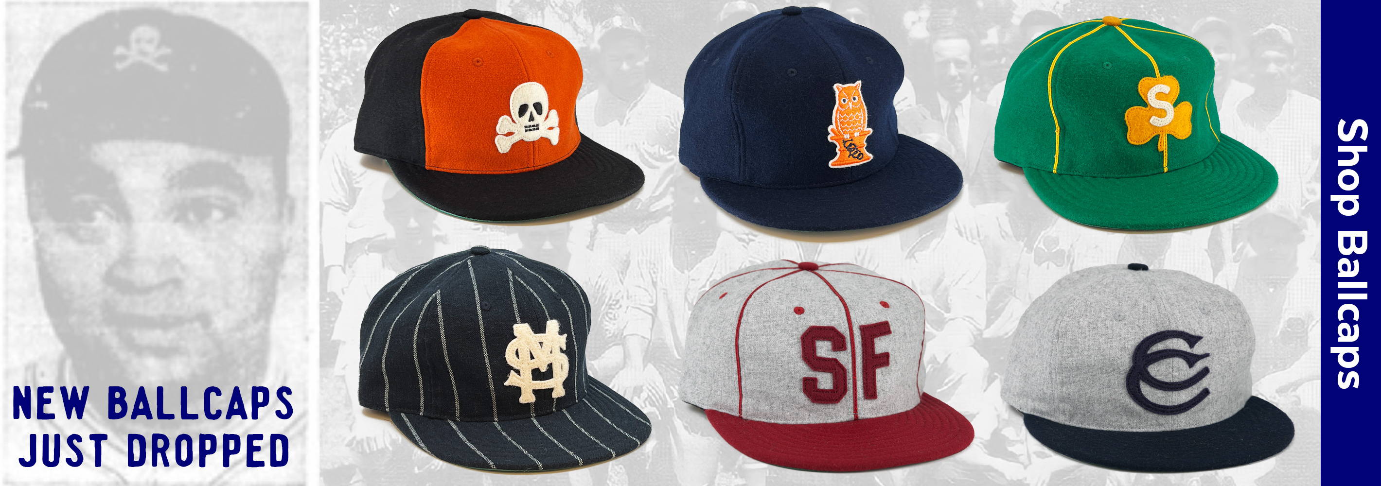 Six hats from a new collection are displayed in two rows. From left to right they are: (top row) a black and orange hat with a skull and crossbones, a navy blue hat with an orange owl patch, a green hat with gold trim and a gold felt clover patch with a white felt 'S' in the center; (bottom row) a navy blue hat with white pinstripes and a cream felt interlocked 'SM', a gray hat with a  burgundy visor, burgundy trim and burgundy felt 'SF', a gray hat with a navy blue visor and navy blue felt interlocking 'CC'. [Vintage Baseball] [Sportswear] [Wool Hats] [Semi-pro Baseball] [Sandlot Baseball] [San Francisco] [California]