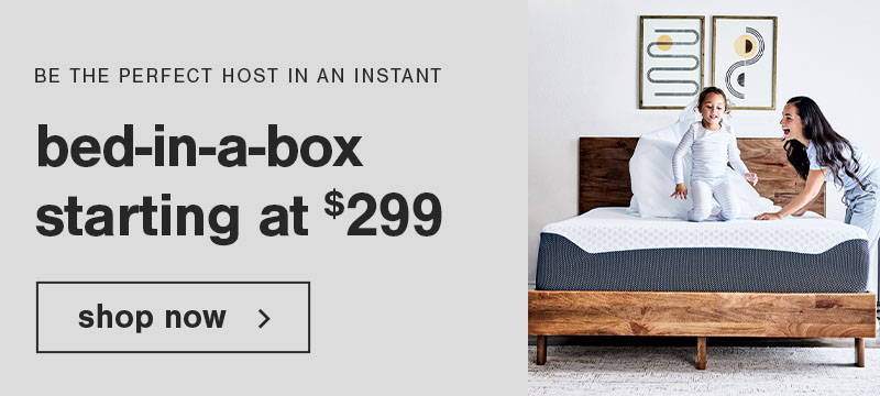 be the perfect host in an instant bed-in-a-box starting at $299 shop now