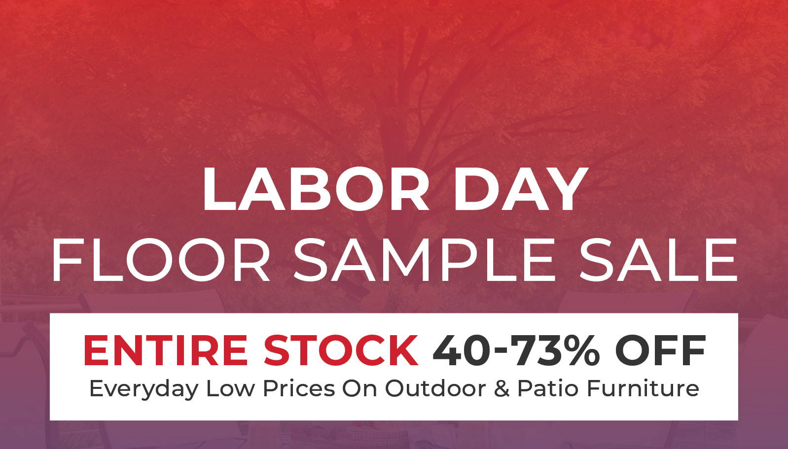 Labor Day Floor Sample Sale with discounts on outdoor and patio furniture.