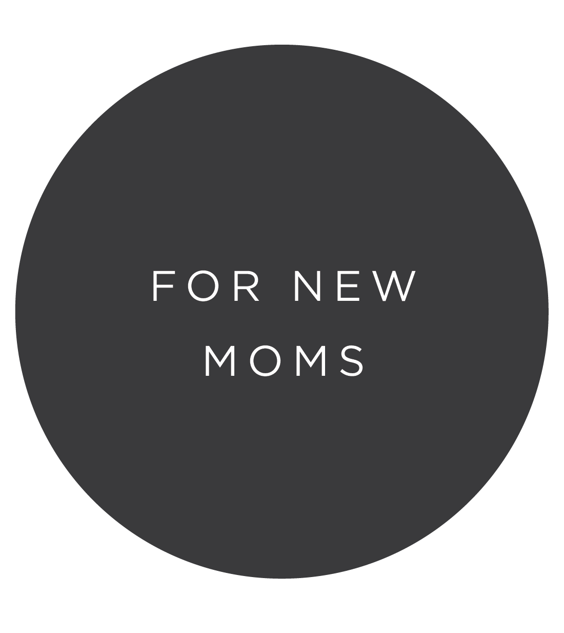 FOR NEW MOMS
