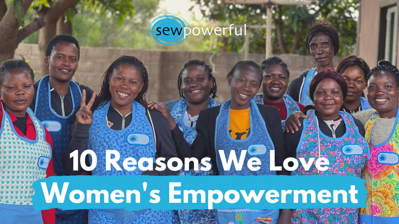 10 Reasons We Love Women's Empowerment — sewpowerful
