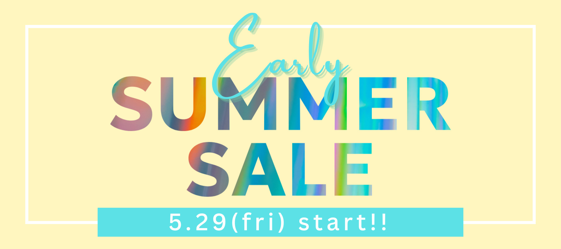 Early SUMMER SALE