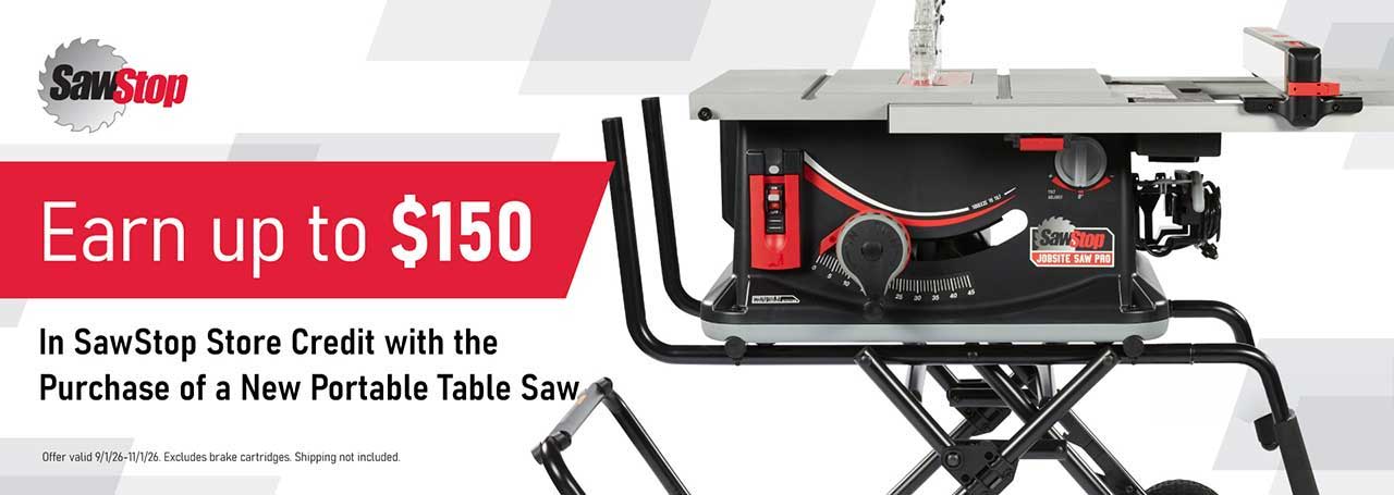 Earn up to $150 with portable table saw purchase promotion.