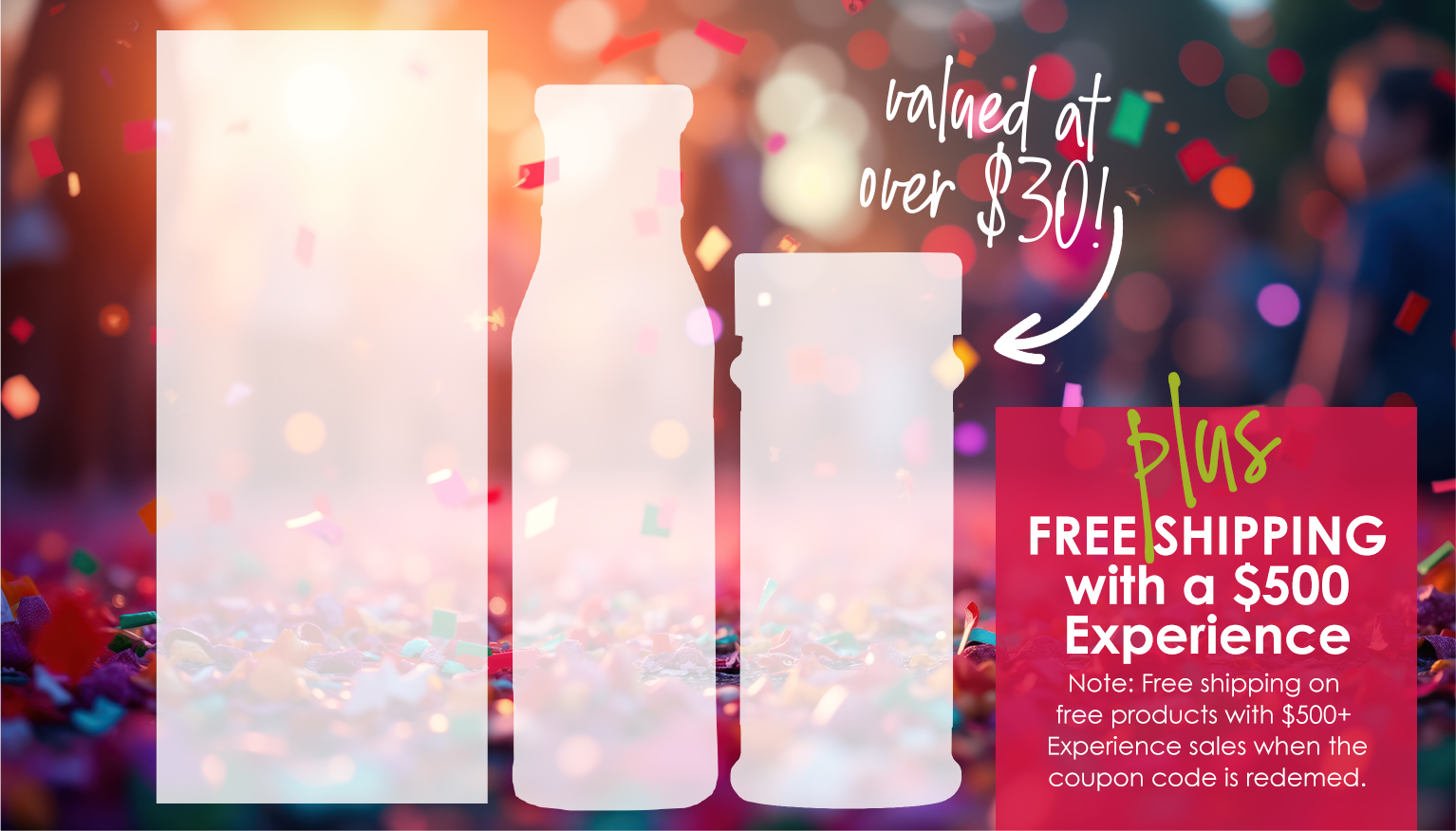 Host special valued at over $30 plus free shipping with a $500 Experience.