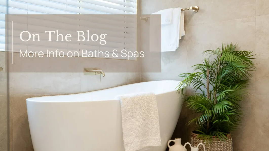 On The Blog: More Info on Baths & Spas | The Blue Space