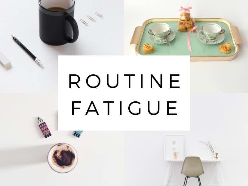 routine fatigue