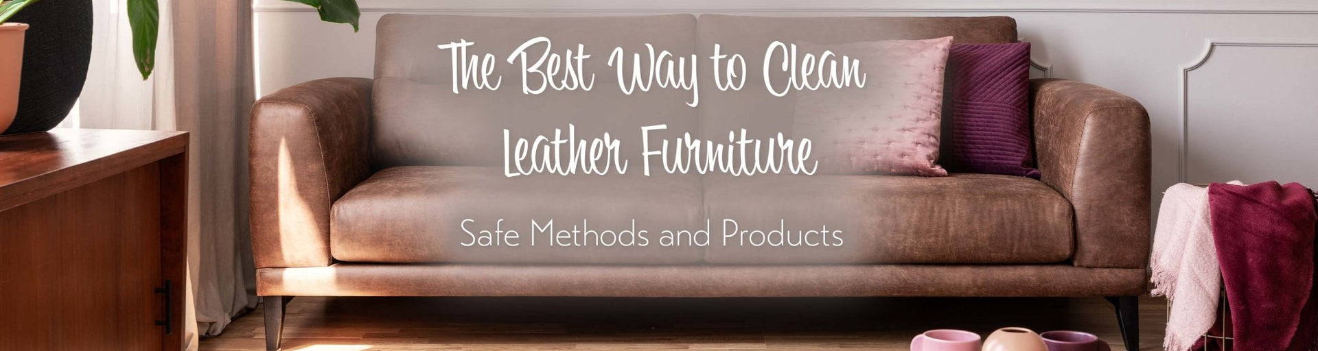 The Best Way To Clean Leather Furniture