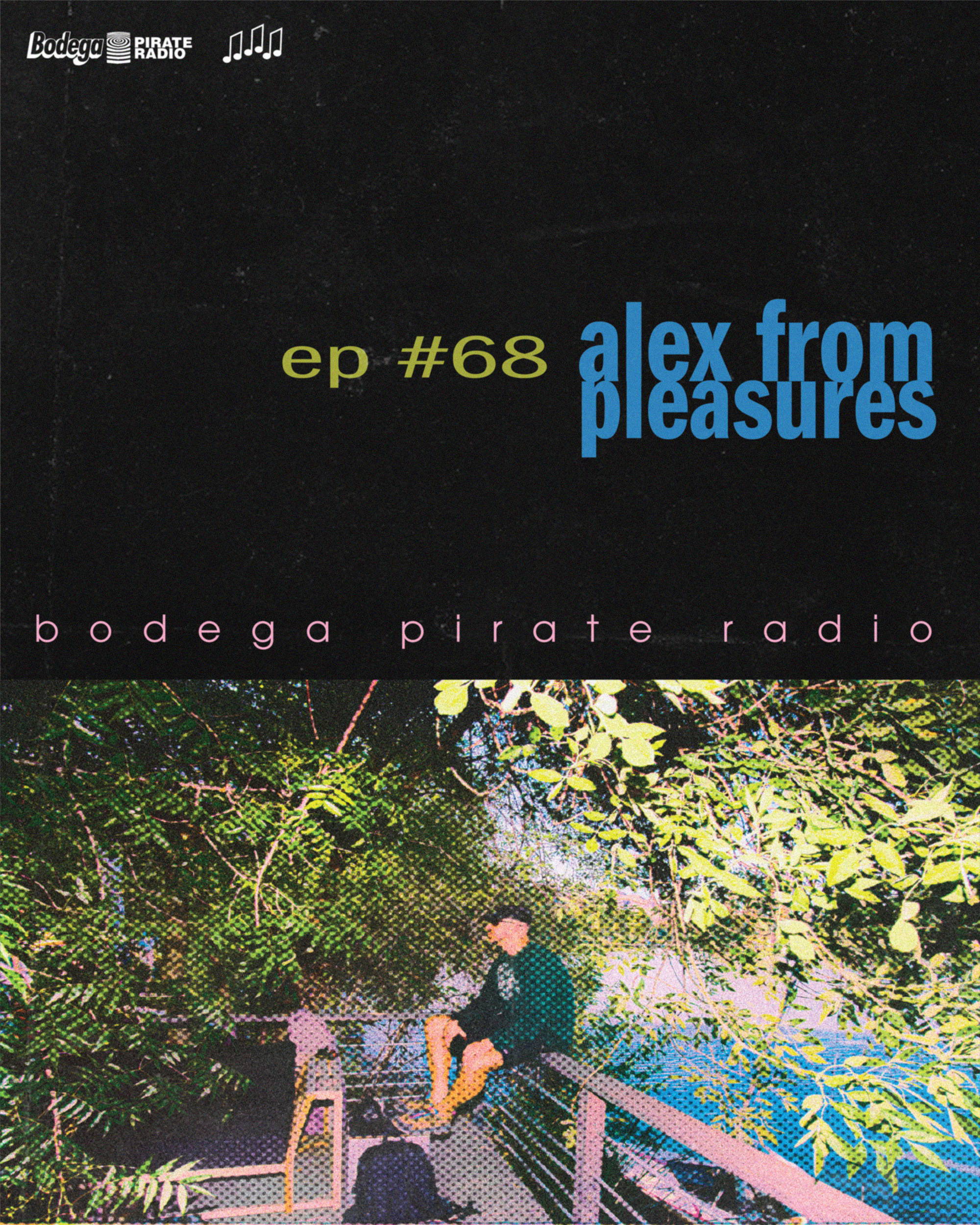 Bodega Pirate Radio EP #68 - Alex from Pleasures