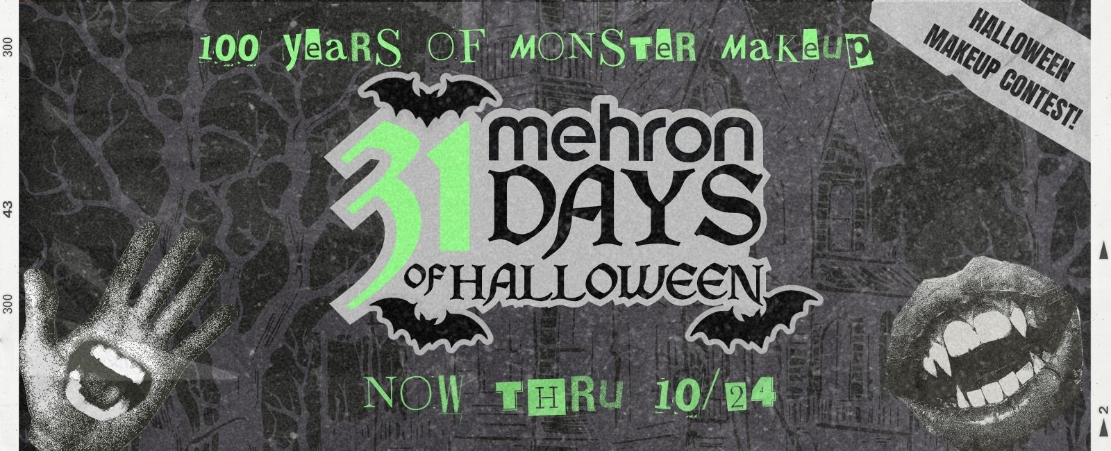 31 Days of Halloween by Mehron, celebrating 100 years of monster makeup.