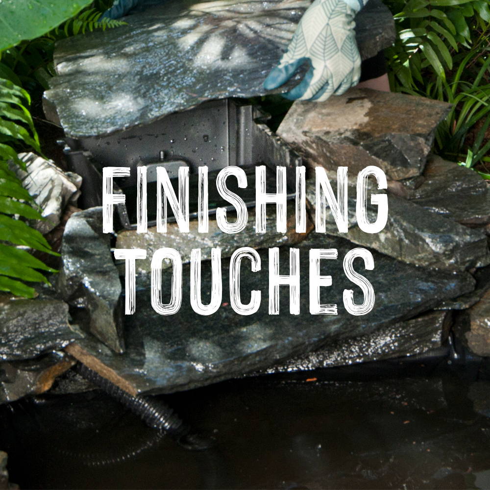 Add finishing touches to your waterfall