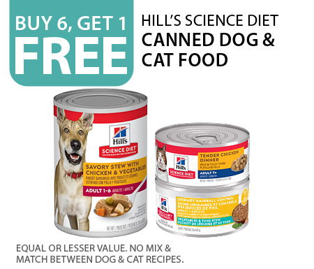 Buy 6, get 1 free Hill's Science Diet canned dog and cat food. No mix & match between dog and cat recipes. Equal or lesser value.