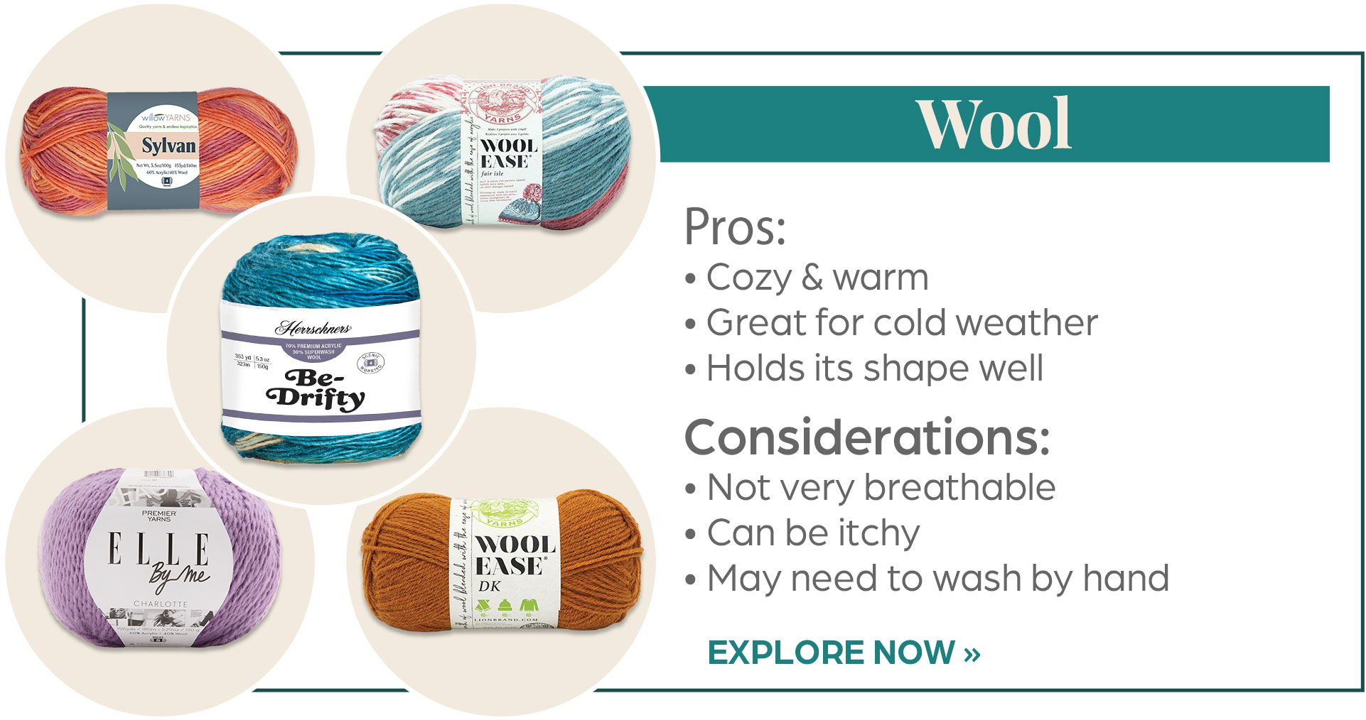Wool - Pros: Cozy & warm, Great for cold weather, Holds it's shape well - Considerations: Not very breathable, Can be itchy, May need to wash by hand - Explore Now