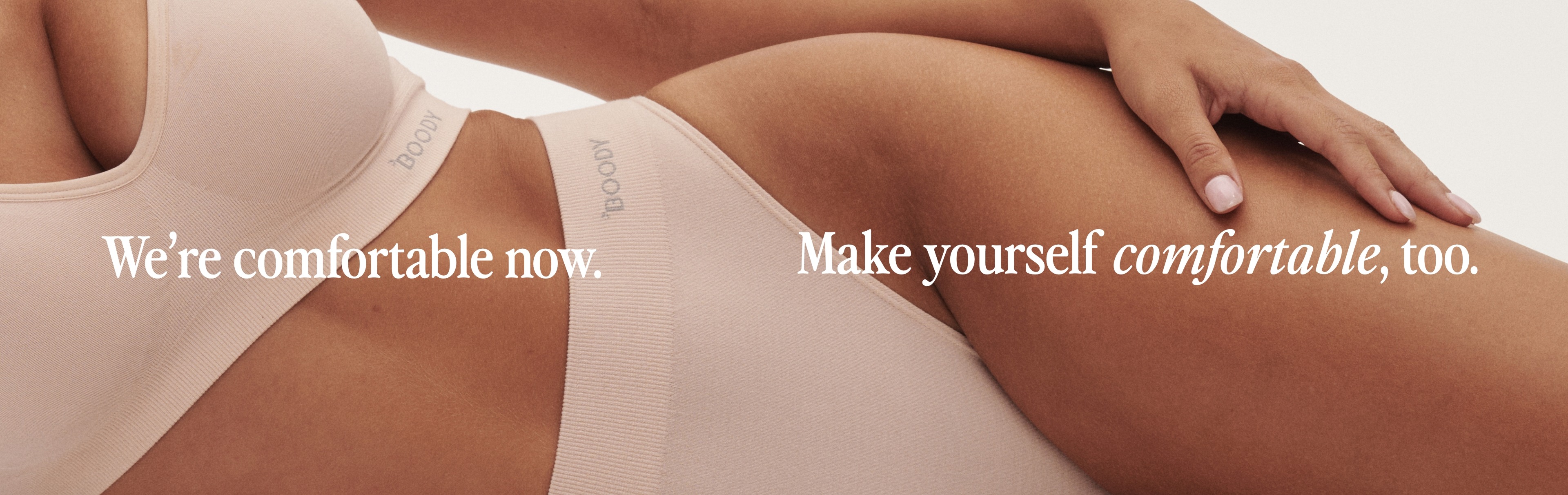 We're comfortable now. Make yourself comfortable, too.