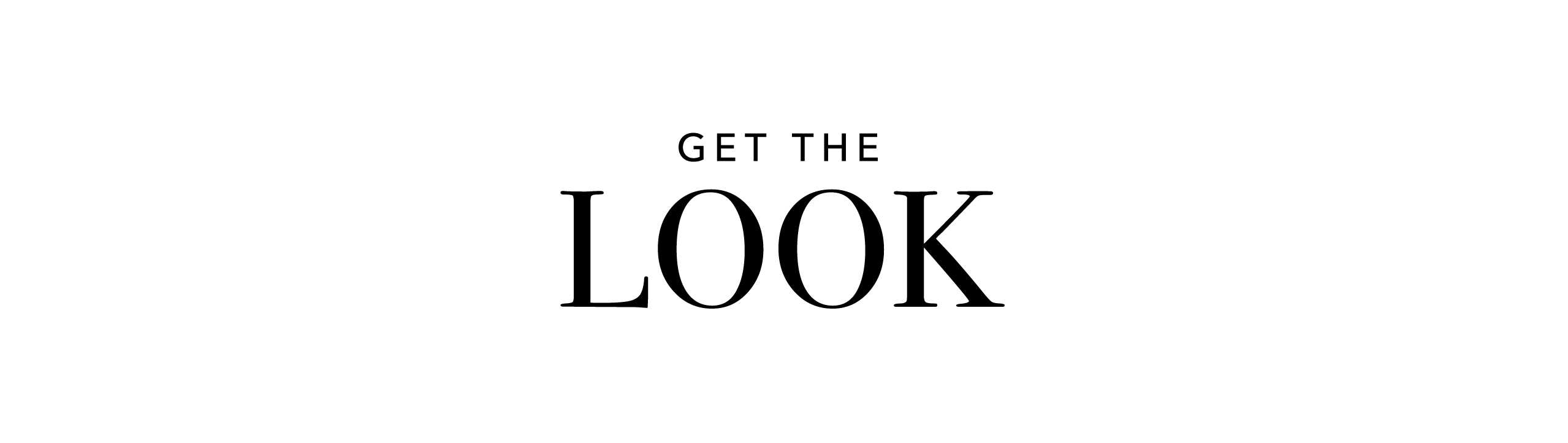 GET THE LOOK