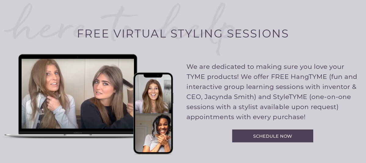 Schedule a virtual styling session to learn how to use your TYME Iron