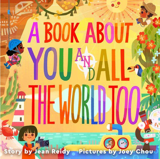 cover of a book about you and all the world too by jean reidy and joey chou