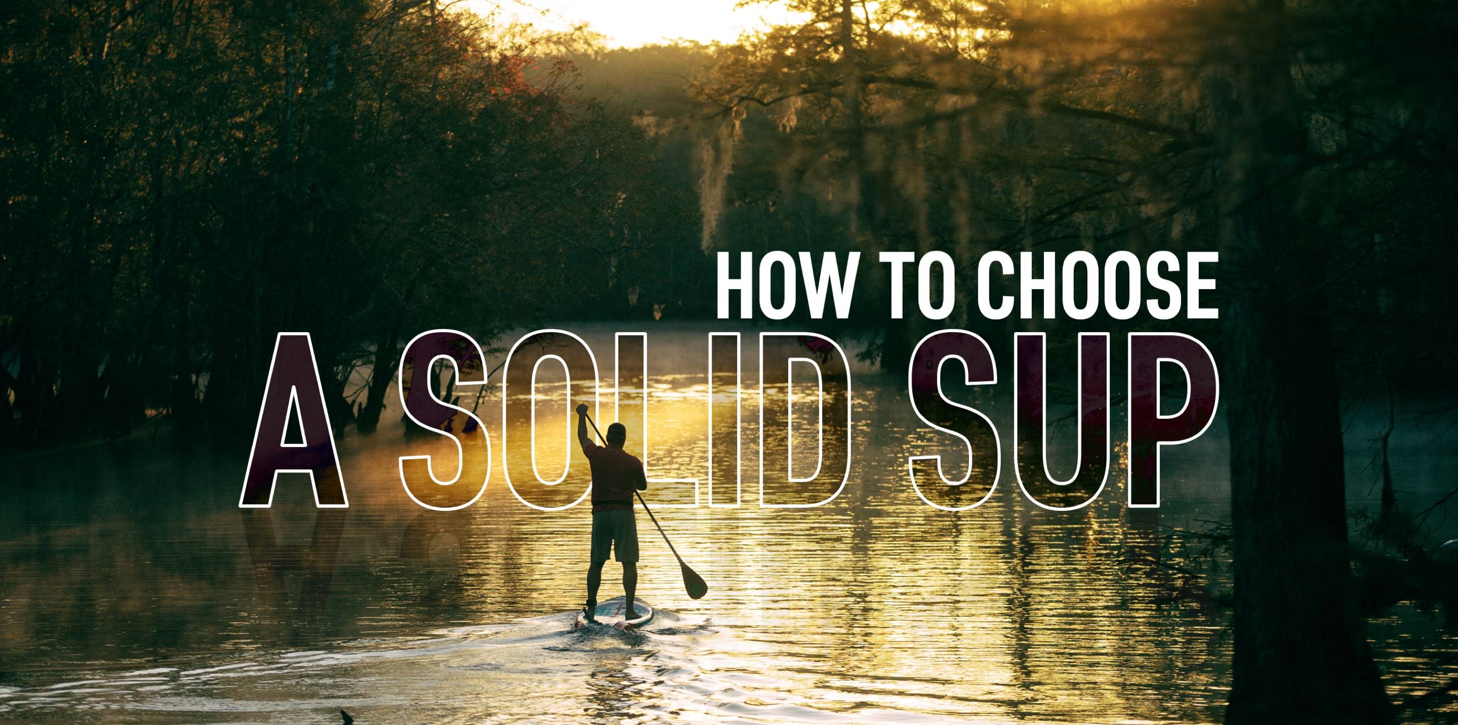 How to Choose a Solid Stand Up Paddle Board