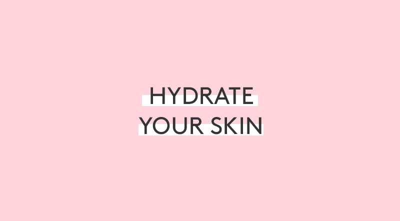 Hydrate Your Skin