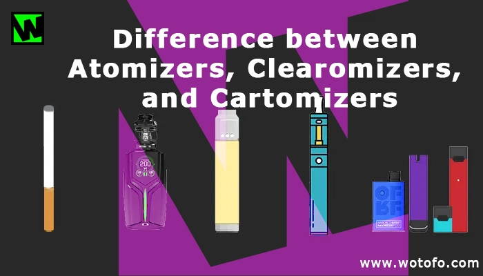 Difference between Atomizers, Clearomizers, and Cartomizers