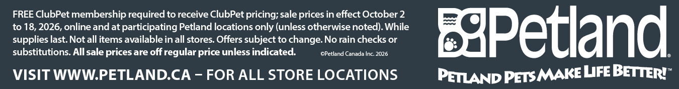 Sale prices only in effect October 2 to 18, 2026, online and at participating Petland stores only (unless otherwise noted). While supplies last. Not all items are available in all stores. Offers subject to change. No rain checks or substitutions. All sale prices are off regular price unless indicated.