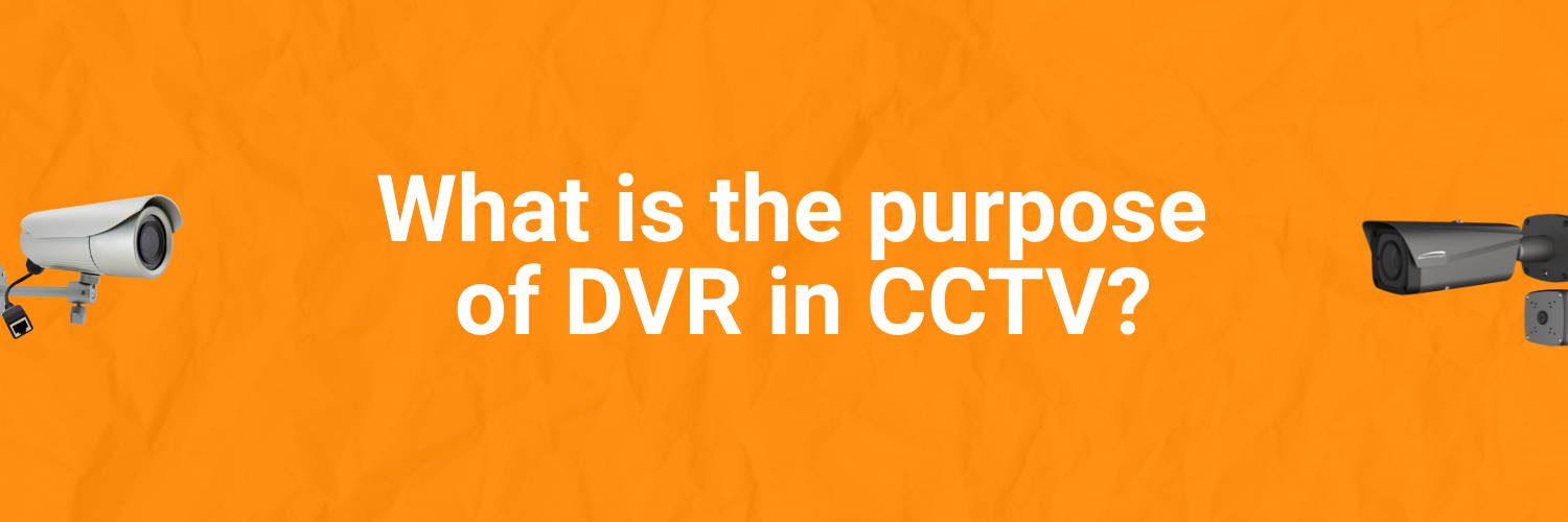 What is the purpose of DVR in CCTV?