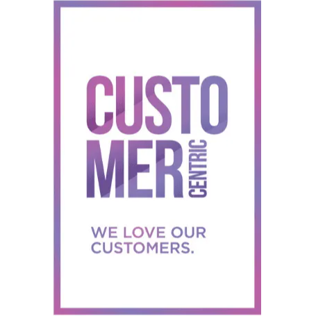 customer centric, we love our customers
