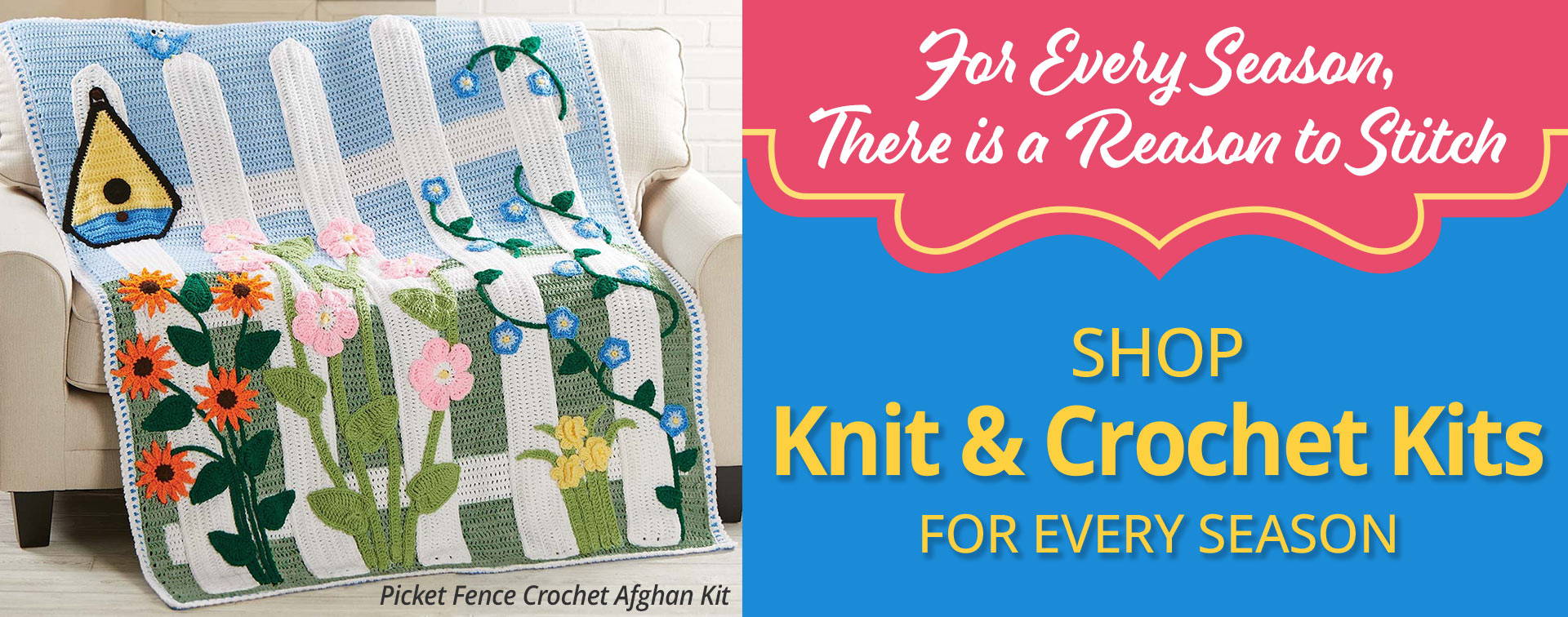 For Every Season, There is a Reason to Stitch - SHOP Knit & Crochet Kits FOR EVERY SEASON - Picket Fence Crochet Afghan Kit