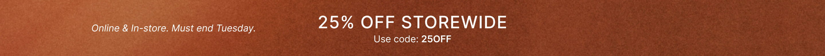 25% Off Sitewide, use code:25OFF.