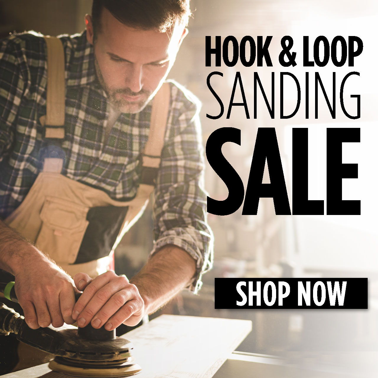 Man sanding wood with text promoting a sale on hook and loop sanding products.
