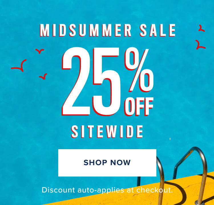 Midsummer sale. 25% off sitewide. Discount auto-applies at checkout