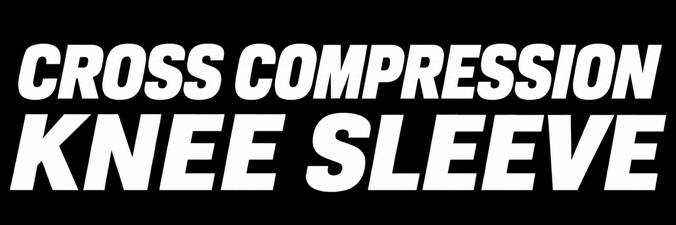 Cross Compression Knee Sleeve text on a black background.