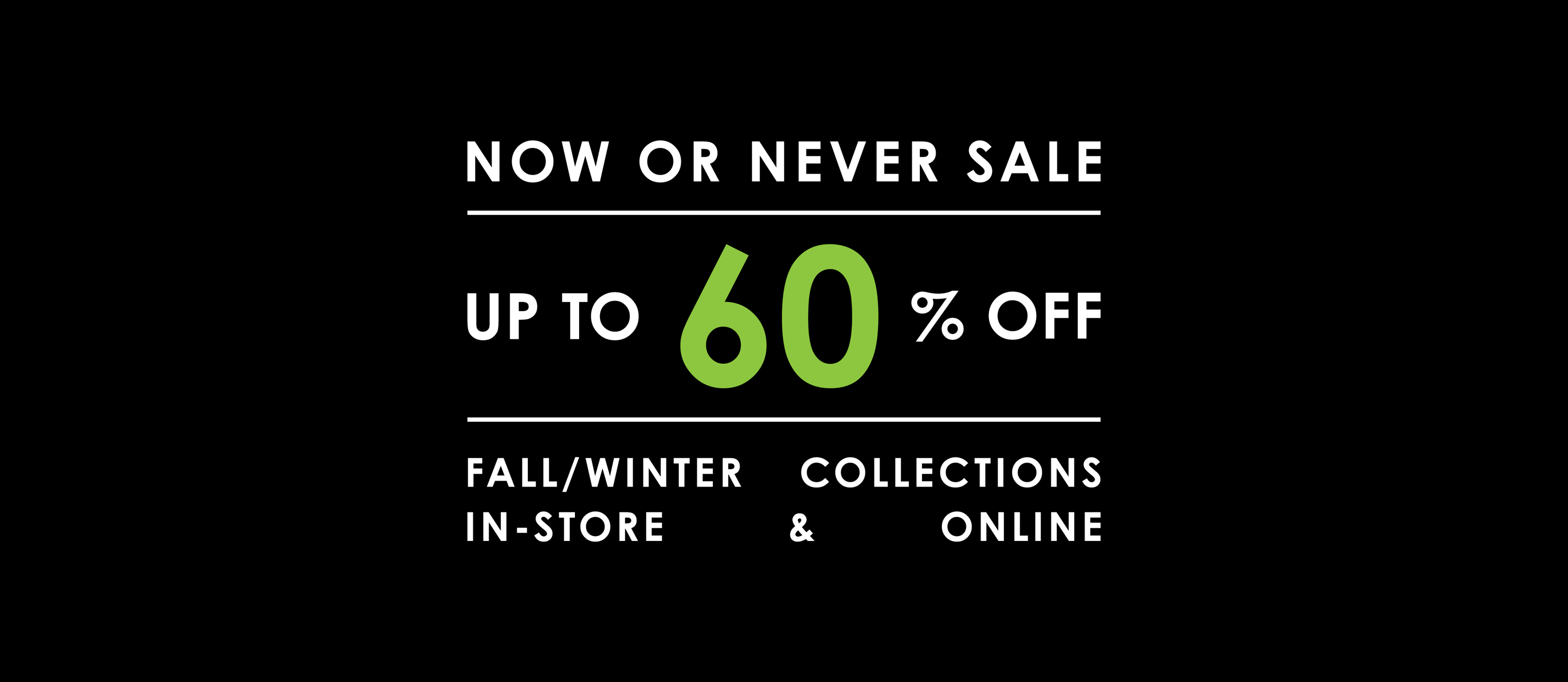 Now or Never Sale - Up to 60% Off