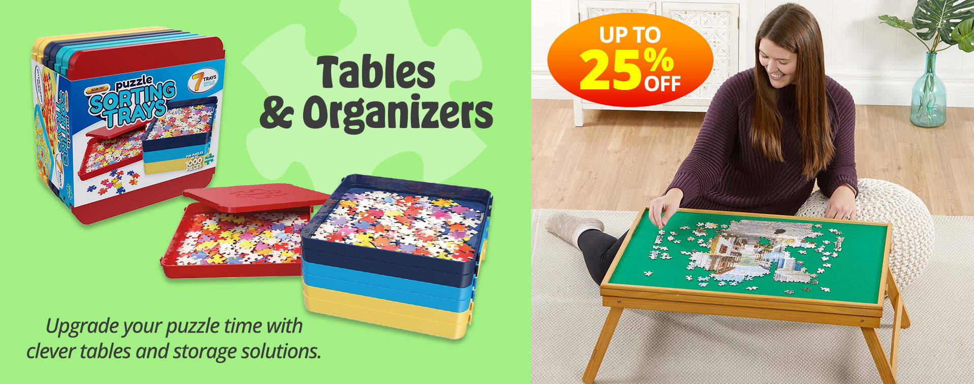 Tables & Organizers. Create the perfect puzzling space with clever tables and storage solutions. 