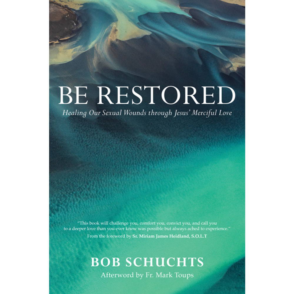 Be Restored: Healing Our Sexual Wounds through Jesus's Merciful Love